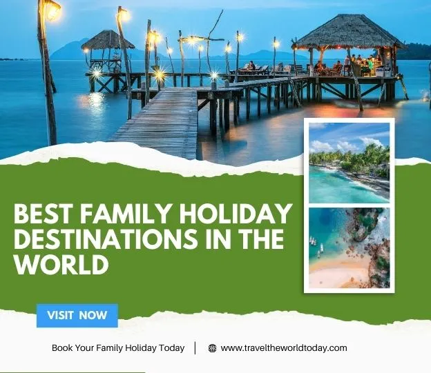 Best family holiday destinations in the world